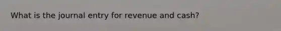 What is the journal entry for revenue and cash?