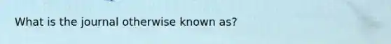 What is the journal otherwise known as?