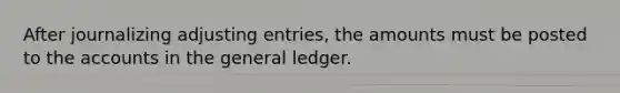 After journalizing adjusting entries, the amounts must be posted to the accounts in the general ledger.