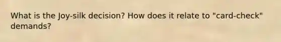 What is the Joy-silk decision? How does it relate to "card-check" demands?