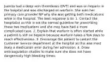 Juanita had a deep vein thrombosis (DVT) and was on heparin in the hospital and was discharged on warfarin. She asks her primary care provider NP why she was getting both medications while in the hospital. The best response is to: 1. Contact the hospitalist as this is not the normal guideline for prescribing these two medications and she may have had a more complicated case. 2. Explain that warfarin is often started while a patient is still on heparin because warfarin takes a few days to reach effectiveness. 3. Encourage the patient to contact the Customer Service department at the hospital as this was most likely a medication error during her admission. 4. Draw anticoagulation studies to make sure she does not have dangerously high bleeding times.