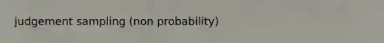 judgement sampling (non probability)