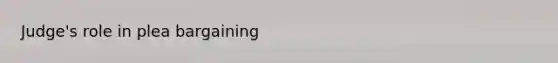 Judge's role in plea bargaining