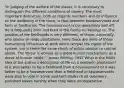 "In judging of the welfare of the slaves, it is necessary to distinguish the different conditions of slavery. The most important distinction, both as regards numbers and its influence on the wellbeing of the slave, is that between houseservants and farm or fieldhands. The houseservant is comparatively well off. He is frequently born and bred in the family he belongs to. The position of the fieldhands is very different; of those, especially, who labour on large plantations. Here there are none of those humanizing influences at work which temper the rigour of the system, nor is there the same check of public opinion to control abuse. The 'force' is worked as a great human mechanism; as a drove of human cattle." -James Striling, 1857 What is the MAIN idea of the author's description of life on a southern plantation? a) it was better to be a fieldhand than a houseservant b) it was better to be a houseservant than a fieldhand c) houseservants were able to vote in some southern states d) all overseers punished slaves harshly when they were uncooperative