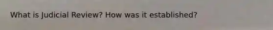 What is Judicial Review? How was it established?