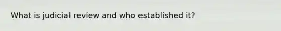 What is judicial review and who established it?