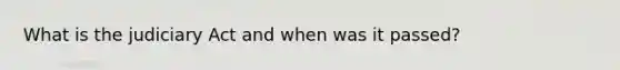 What is the judiciary Act and when was it passed?