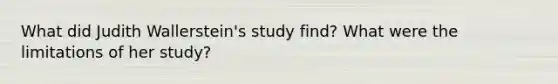 What did Judith Wallerstein's study find? What were the limitations of her study?