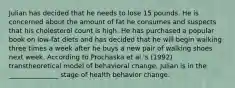 Julian has decided that he needs to lose 15 pounds. He is concerned about the amount of fat he consumes and suspects that his cholesterol count is high. He has purchased a popular book on low-fat diets and has decided that he will begin walking three times a week after he buys a new pair of walking shoes next week. According to Prochaska et al.'s (1992) transtheoretical model of behavioral change, Julian is in the _______________ stage of health behavior change.