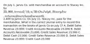 On July 1, Jarvis Co. sold merchandise on account to Stacey Inc. for 23,000, terms 2/10, n/30. On July 8, Stacey Inc. returned merchandise worth2,400 to Jarvis Co. On July 11, Stacey Inc. paid for the merchandise. What is the correct journal entry to record this transaction on the books of Jarvis Co on July 1? A. Debit Sales Revenue 23,000; Credit Accounts Receivable 23,000 B. Debit Accounts Receivable 23,000; Credit Sales Revenue 23,000 C. Debit Cash 23,000; Credit Sales Revenue 23,000 D. Debit Sales Revenue 23,000; Credit Cash 23,000