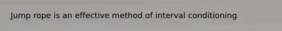 Jump rope is an effective method of interval conditioning