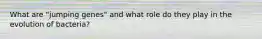 What are "jumping genes" and what role do they play in the evolution of bacteria?