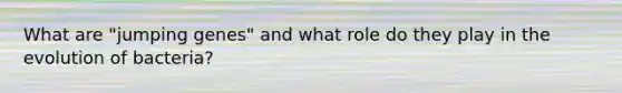 What are "jumping genes" and what role do they play in the evolution of bacteria?