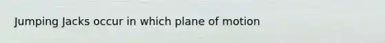 Jumping Jacks occur in which plane of motion