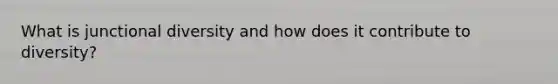 What is junctional diversity and how does it contribute to diversity?