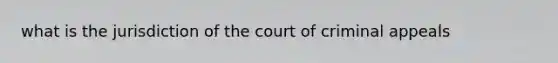 what is the jurisdiction of the court of criminal appeals