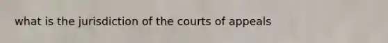 what is the jurisdiction of the courts of appeals