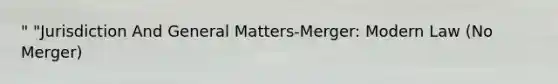 " "Jurisdiction And General Matters-Merger: Modern Law (No Merger)