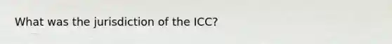 What was the jurisdiction of the ICC?