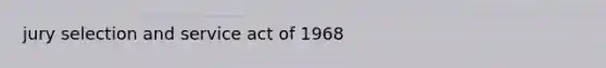 jury selection and service act of 1968