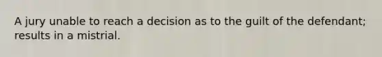 A jury unable to reach a decision as to the guilt of the defendant; results in a mistrial.