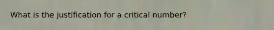 What is the justification for a critical number?