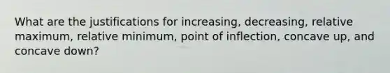 What are the justifications for increasing, decreasing, relative maximum, relative minimum, point of inflection, concave up, and concave down?