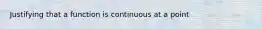 Justifying that a function is continuous at a point