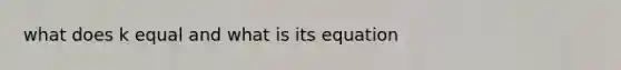 what does k equal and what is its equation