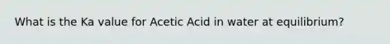 What is the Ka value for Acetic Acid in water at equilibrium?