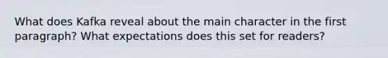 What does Kafka reveal about the main character in the first paragraph? What expectations does this set for readers?