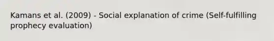 Kamans et al. (2009) - Social explanation of crime (Self-fulfilling prophecy evaluation)