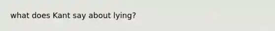 what does Kant say about lying?