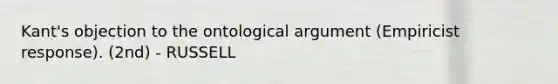 Kant's objection to the ontological argument (Empiricist response). (2nd) - RUSSELL