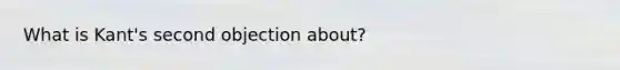 What is Kant's second objection about?