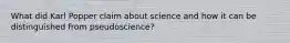 What did Karl Popper claim about science and how it can be distinguished from pseudoscience?