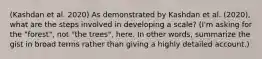 (Kashdan et al. 2020) As demonstrated by Kashdan et al. (2020), what are the steps involved in developing a scale? (I'm asking for the "forest", not "the trees", here. In other words, summarize the gist in broad terms rather than giving a highly detailed account.)