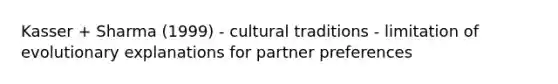 Kasser + Sharma (1999) - cultural traditions - limitation of evolutionary explanations for partner preferences