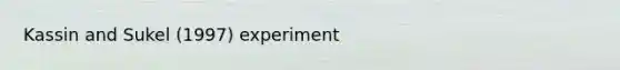 Kassin and Sukel (1997) experiment