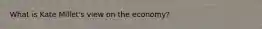 What is Kate Millet's view on the economy?