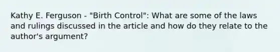 Kathy E. Ferguson - "Birth Control": What are some of the laws and rulings discussed in the article and how do they relate to the author's argument?