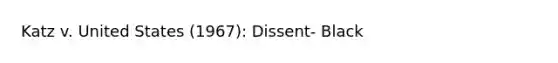 Katz v. United States (1967): Dissent- Black