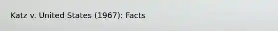 Katz v. United States (1967): Facts