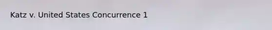 Katz v. United States Concurrence 1