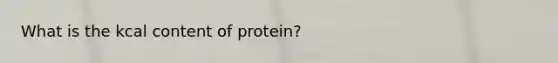 What is the kcal content of protein?