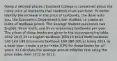 (Keep 2 decimal places.) Eastland College is concerned about the rising price of textbooks that students must purchase. To better identify the increase in the price of textbooks, the dean asks you, the Economics Department's star student, to create an index of textbook prices. The average student purchases two English, three math, and three economics textbooks per year. The prices of these books are given in the accompanying table. 2012 2013 2014 English textbook 100110 114 Math textbook 140 144 148 Economics textbook 160 180 200 a) Using 2014 as a base year, create a price index (CPI) for these books for all years. b) Calculate the average annual inflation rate using the price index from 2012 to 2013.