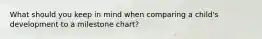 What should you keep in mind when comparing a child's development to a milestone chart?