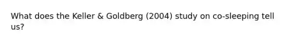 What does the Keller & Goldberg (2004) study on co-sleeping tell us?