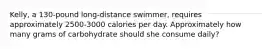 Kelly, a 130-pound long-distance swimmer, requires approximately 2500-3000 calories per day. Approximately how many grams of carbohydrate should she consume daily?