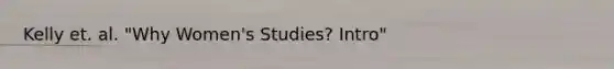 Kelly et. al. "Why Women's Studies? Intro"